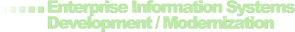 ...Enterprise Information Systems Development/Modernization